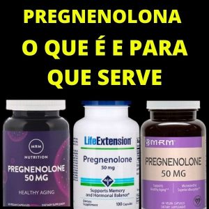 Pregnenolona, o que é e para que serve.