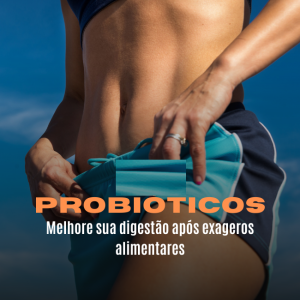 probióticos e sua atuação no exagero alimentar