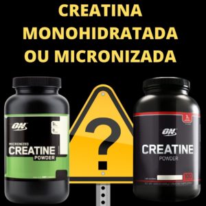Creatina monohidratada ou Micronizada